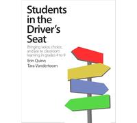 Students in the Driver's Seat: Bringing Voice, Choice, and Joy to Learning in Your Classroom