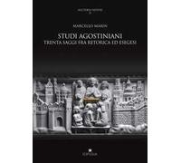Studi agostiniani. Trenta saggi fra retorica ed esegesi