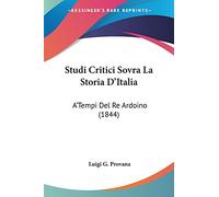 Studi Critici Sovra La Storia D'Italia: A'Tempi Del Re Ardoino (1844)