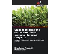Studi di associazione dei caratteri nella curcuma (Curcuma Longa L.): Variabilità, correlazione e analisi dei percorsi nella curcuma