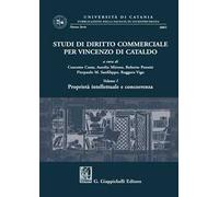 Studi di diritto commerciale per Vincenzo Di Cataldo. Vol. 1: Proprietà intellettuale e concorrenza