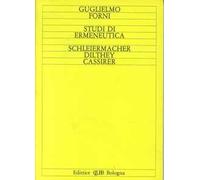 Studi di ermeneutica. Schleiermacher, Dilthey, Cassirer