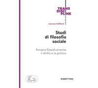 Studi di filosofia sociale. Pensare filosoficamente il diritto e la politica