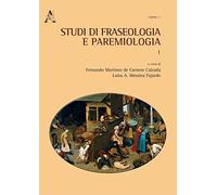 Studi Di Fraseologia E Paremiologia: Vol. 1
