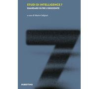 Studi di intelligence. Guardare oltre l'orizzonte (Vol. 7)