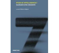 Studi di intelligence. Guardare oltre l'orizzonte (Vol. 7)