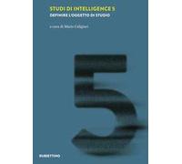 Studi di intelligence. Vol. 5: Definire l'oggetto di studio