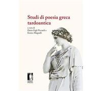 Studi di poesia greca tardoantica - Gigli Piccardi D. (cur.); Magnelli E. (cur.)