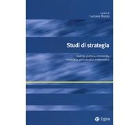 STUDI DI STRATEGIA. GUERRA, POLITICA, ECONOMIA, SEMIOTICA, PSICOANALISI, MATEMAT