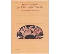 Studi e materiali per le Baccanti di Euripide. Storia, memorie, spettacoli