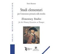 Studi elementari per l'estensione primaria sulla tromba-Elementary studies for the primary extention on trumpet. Ediz. bilingue