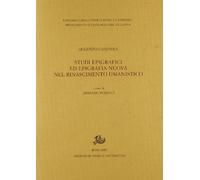 Studi epigrafici ed epigrafia nuova nel Rinascimento umanistico