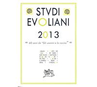 Studi evoliani 2013. 60 anni de «Gli uomini e le rovine» - AA.VV.