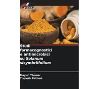 Studi farmacognostici e antimicrobici su Solanum sisymbriifolium