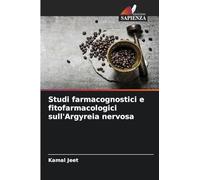 Studi farmacognostici e fitofarmacologici sull'Argyreia nervosa