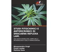 STUDI FITOCHIMICI E ANTIMICROBICI DI DRACAENA REFLEXA LAM.: UNA NUOVA RICERCA NEL CAMPO DELLA MICROBIOLOGIA E DELLA FARMACOGNOSIA