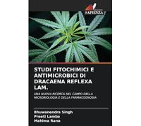 STUDI FITOCHIMICI E ANTIMICROBICI DI DRACAENA REFLEXA LAM.: UNA NUOVA RICERCA NEL CAMPO DELLA MICROBIOLOGIA E DELLA FARMACOGNOSIA