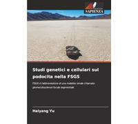 Studi genetici e cellulari sul podocita nella FSGS: FSGS è l'abbreviazione di una malattia renale chiamata glomerulosclerosi focale segmentale