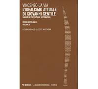Studi gentiliani. Vol. 12: idealismo attuale di Giovanni Gentile. Saggio di esposizione sistematica, L'.