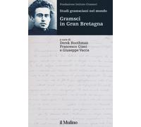 Studi gramsciani nel mondo. Gramsci in Gran Bretagna - Boothmann (cur.)