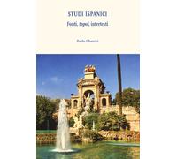 Studi ispanici. Fonti, topoi, intertesti - Cherchi Paolo