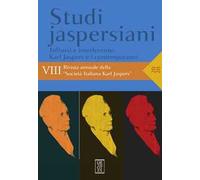 Studi jaspersiani. Rivista annuale della società italiana Karl Jaspers (2020). Vol. 8: Influssi e interferenze: Karl Jaspers e i contemporanei