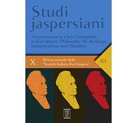 Studi jaspersiani. Rivista annuale della società italiana Karl Jaspers. Ediz. italiana, inglese, francese e tedesca. Grenzsituation as a ... re-readings, in... (2022) (Vol. 10)