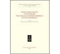 Studi linguistici e letterari tra Italia e mondo iberico in età moderna