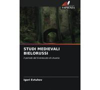 STUDI MEDIEVALI BIELORUSSI: il periodo del Granducato di Lituania