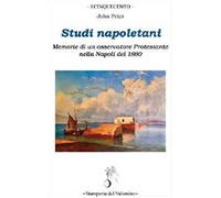 Studi napoletani. Memorie di un osservatore protestante nella Napoli del 1880