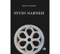 Studi narnesi. Diciannove saggi dell’autore per orientarsi nella storia della città e una panoramica degli studi negli ultimi cinquant’anni