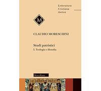 Studi patristici. Teologia e filosofia (Vol. 1)