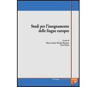 Studi per l'insegnamento delle lingue europee. Atti delle Giornate di studio (Firenze, maggio 2003)