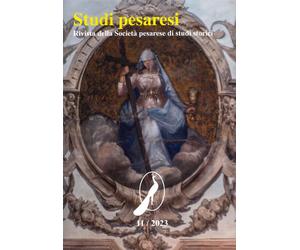 Studi Pesaresi. Rivista della Societa pesarese di studi storici 11/2023