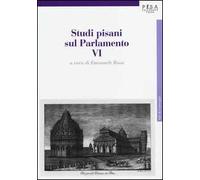 Studi pisani sul Parlamento. Vol. 6