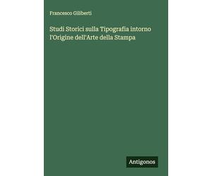 Studi Storici sulla Tipografia intorno l'Origine dell'Arte della Stampa