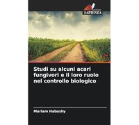 Studi su alcuni acari fungivori e il loro ruolo nel controllo biologico