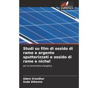 Studi su film di ossido di rame e argento sputterizzati e ossido di rame e nichel: per la conversione energetica