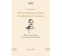 Studi su Gianfranco Contini: «fra laboratorio e letteratura». Dalla critica stilistica alla grammatica della poesia