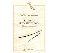 Studi su Ippolito Nievo. Lingua e narrazione - Mengaldo Pier Vincenzo