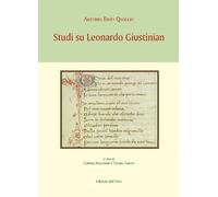 Studi su Leonardo Giustinian - [Edizioni dell'Orso]