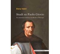 Studi su Paolo Giovio. Un umanista italiano tra Roma e l'Europa