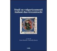 Studi su volgarizzamenti italiani due-trecenteschi
