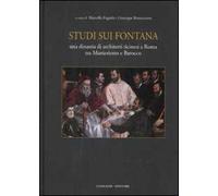 Studi sui Fontana. Una dinastia di architetti ticinesi a Roma tra Manierismo e Barocco