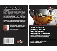 Studi sui rischi professionali in un'industria di imballaggi in plastica: Gestione degli standard normativi del lavoro incentrati su sicurezza, salute e ambiente