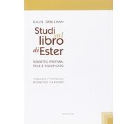 Studi sul libro di Ester. Soggetto struttura stile e significato