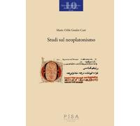 Studi sul neoplatonismo - [Pisa University Press]