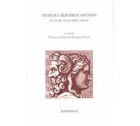 Studi sul repubblicanesimo. In onore di Maurizio Viroli