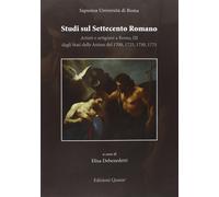 Studi sul Settecento Romano. Artisti e Artigiani a Roma, III. Dagli Stati delle