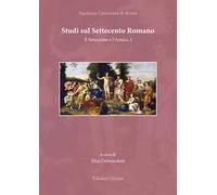 Studi sul Settecento romano. Il Settecento e l'Antico (Vol. 1)